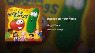 Watch Veggie Tales Blessed Be Your Name video