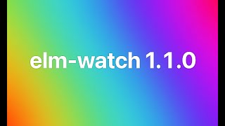What’s new in elm-watch 1.1.0 screenshot 5