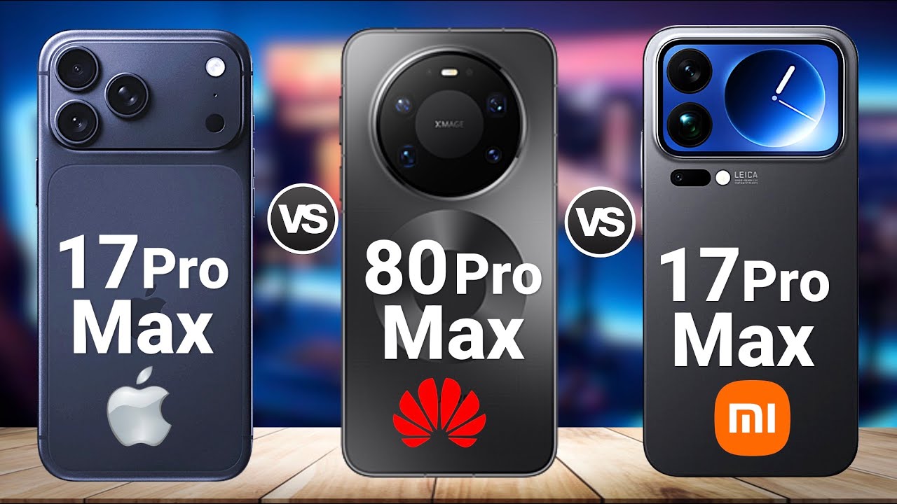 iPhone 17 Pro Max Vs Xiaomi 17 Pro Max Vs Huawei mate 80 Pro Max  – Which one is the Real PRO MAX ?