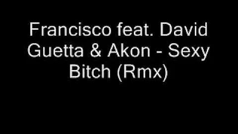 Francisco feat. David Guetta & Akon - Sexy Bitch