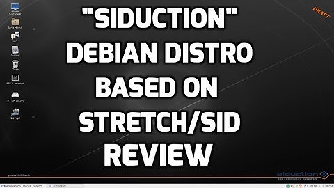 "Siduction" Debian Distro Based on Debian Stretch/Sid