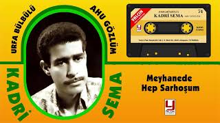 Kadri Sema 1974 -  Meyhanede Hep Sarhoşum