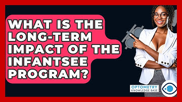 What Is The Long-term Impact Of The InfantSEE Program? - Optometry Knowledge Base