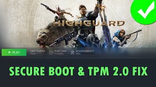 Fix Secure Boot &amp; TPM 2.0 Must Be Enabled to Play Highguard