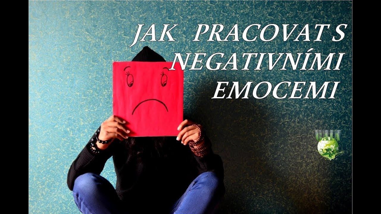 Jak pracovat s negativními emocemi