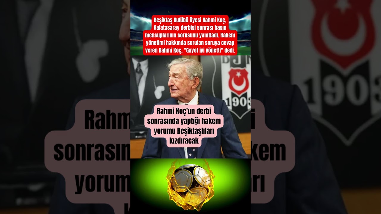 Rahmi Koç'un derbi sonrasında yaptığı hakem yorumu Beşiktaşlıları kızdıracak #beşiktaş