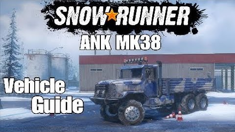 SnowRunner - ANK MK38 - Vehicle Guide/Spotlight