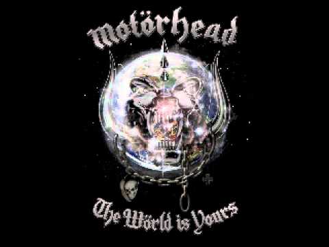 Motorhead; the World is Yours- Bye Bye Bitch Bye Bye