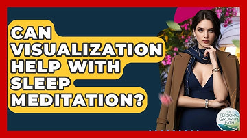 Can Visualization Help With Sleep Meditation? - The Personal Growth Path
