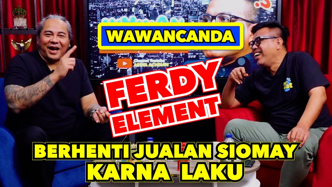 Download WAWANCANDA FERDY ELEMENT - BERHENTI JUALAN SIOMAY KARNA LAKU