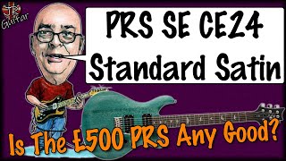 PRS SE CE24 Standard Satin  Is The £500 PRS Any Good?