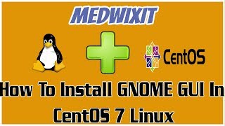 Installing GNOME Desktop on CentOS 7 minimal