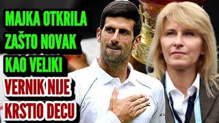 Majka Novaka Đokovića Otkrila Zašto Nole Kao Veliki Vernik Nije Krstio Decu