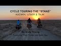 Cycle Touring "The Stans" Kazak, Uzbek and Tajik