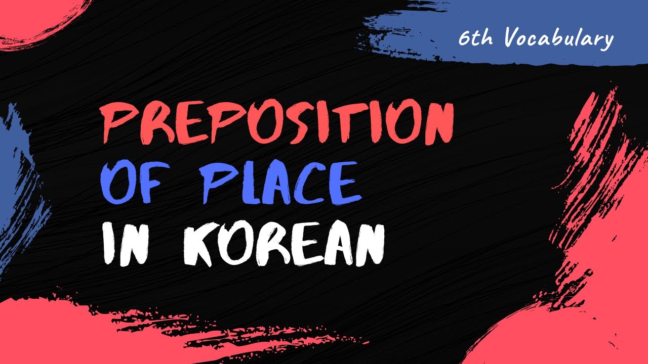 Preposition in Korean - 6th Vocabulary