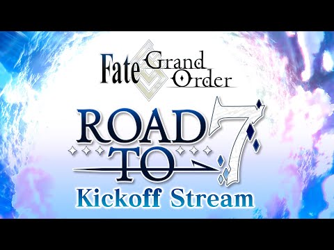 Fate/Grand Order Road to 7 Kickoff Stream