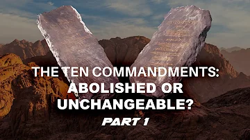 The Ten Commandments: Abolished or Unchangeable? (Part 1) | Steve Wohlberg and Rob Knott