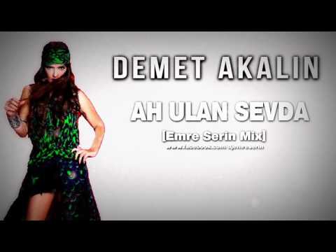 DEMET AKALIN AH ULAN SEVDA  REMIX (DJ EMRE SERİN)