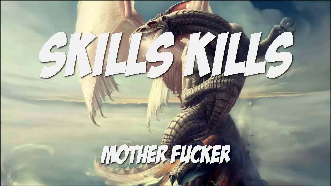 Skills Kills - Mother Fucker adlı videoyu YouTube'da izle Skills Kills - Mother Fucker adlı videoyu YouTube'da izle