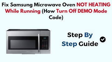 Fix Samsung Microwave Oven NOT HEATING While Running (How Turn Off DEMO Mode Code)