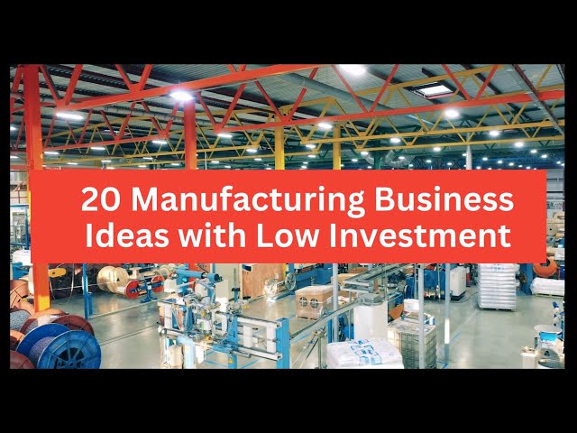 20 Manufacturing Business Ideas to Start a Business With Low Investment class=