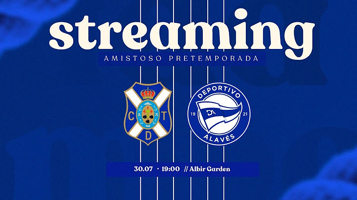 Amistoso | CD Tenerife vs Deportivo Alavés.