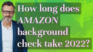 How long does Amazon background check take 2022