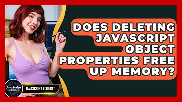 Does Deleting JavaScript Object Properties Free Up Memory? - JavaScript Toolkit