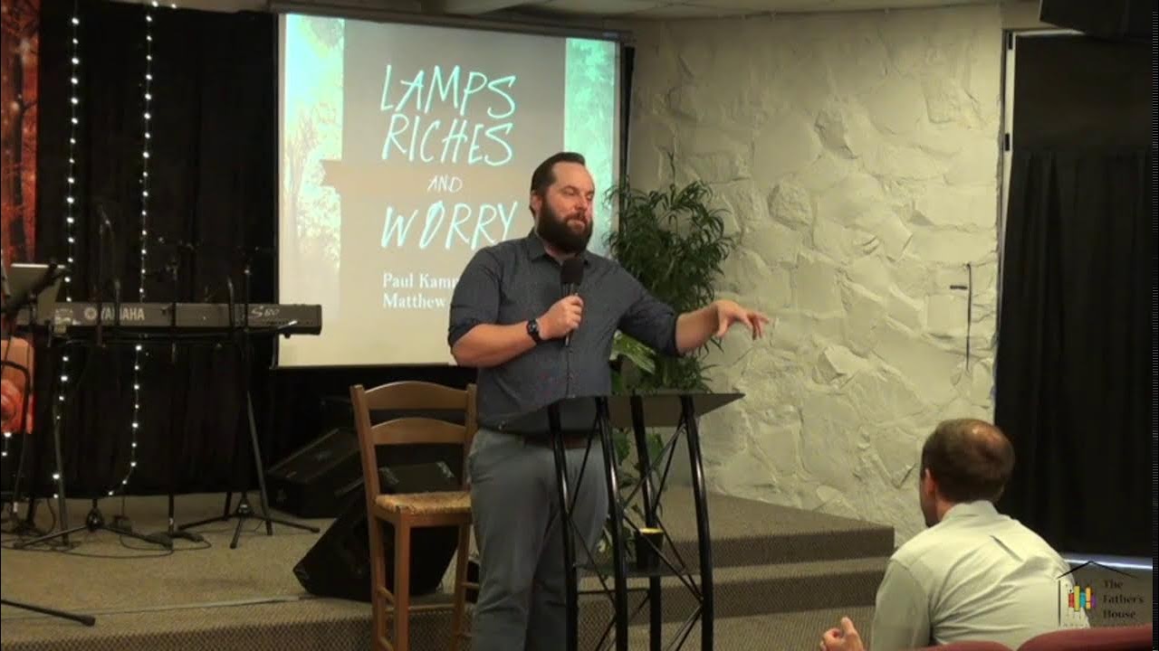 The Father's House - Lamps, Riches, And Worry - Speakers Cody Willis, Darryl Turner, and Paul Kammer