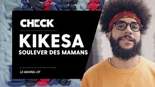 On a soulevé des mamans avec Kikesa (making-of) #Check