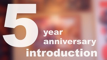5 Year Anniversary Introduction