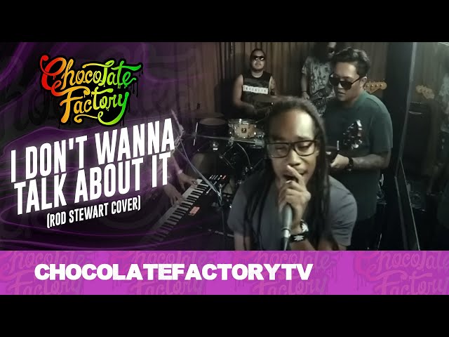 Chocolate Factory - I DON'T WANNA TALK ABOUT IT (Rod Stewart Cover) class=