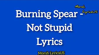 Burning spear not stupid lyrics Burning spear not stupid lyrics