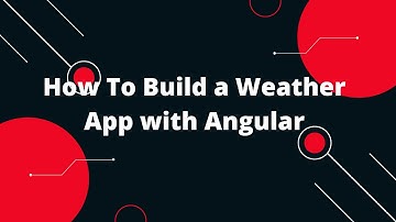 How To Build a Weather App with Angular 14