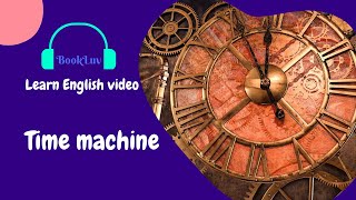 Learn English Through Story - Time Machine Learn English Through Story - Time Machine