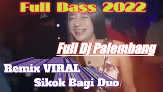 Dj Remix Palembang Sikok Bagi Duo Full Bass | Dj Amoy Macho ] @davidsilfian6518