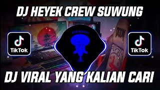 DJ HEYEK CREW SUWUNG SOUND VIRAL TIK TOK TERBARU 2022 YANG KALIAN CARI