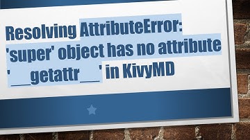 Resolving AttributeError: 