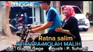 ATIKU RA MOLAH MALIH ~ RATNA SALIM  |   Music Vidio