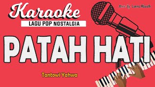 Karaoke PATAH HATIKU JADINYA - Tantowy Yahya // Music By Lanno Mbauth