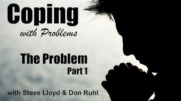 Coping with Problems: 3. The Problem (Part 1)