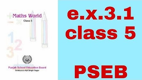 e.x.3.1/class 5/maths world/PSEB/BY PSEB1-8GUIDE
