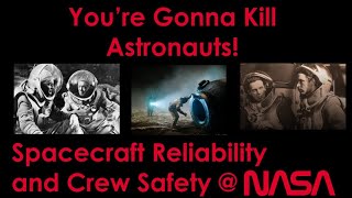 You're Gonna Kill Astronauts - Reliability and Crew Safety at NASA