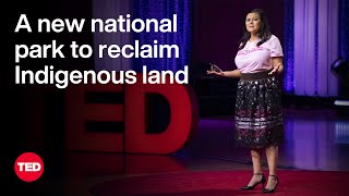 A New National Park to Reclaim Indigenous Land | Tracie Revis | TED by TED 23,240 views 2 weeks ago 7 minutes, 3 seconds