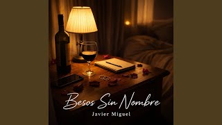 Besos Sin Nombre - Javier Miguel