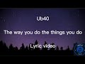 Ub40 - The way you do the things you do Lyric video