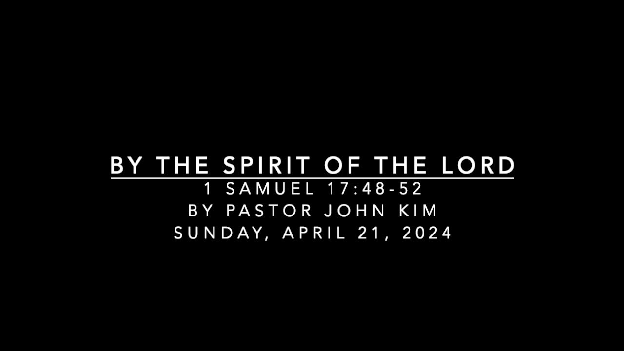 The Gospel Project
"By The Spirit of The Lord" (1 Samuel 17)
by Pastor John Kim