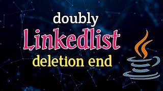 doubly linked list deletion at last position in java | doubly linked list deletion at end position