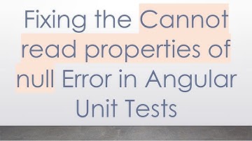 Fixing the Cannot read properties of null Error in Angular Unit Tests