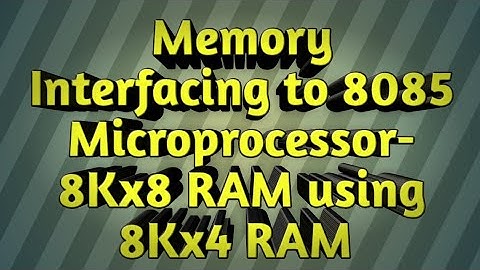 Memory Interfacing in 8085 - 8Kx8 RAM using 8Kx4 RAM